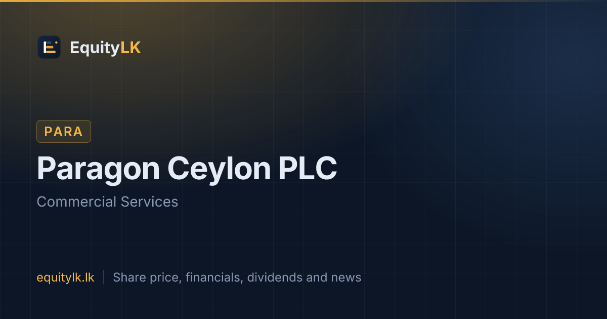 Paragon Ceylon (PARA) share price, chart & dividends